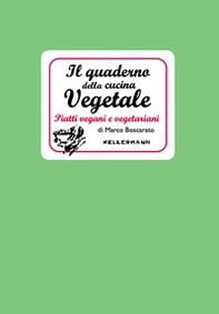 Il quaderno della cucina vegetale. Piatti vegani e vegetariani - Librerie.coop