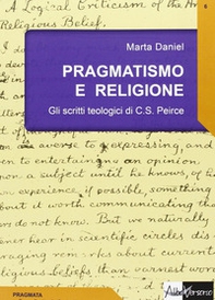 Pragmatismo e religione. Gli scritti teologici di C. S. Peirce - Librerie.coop