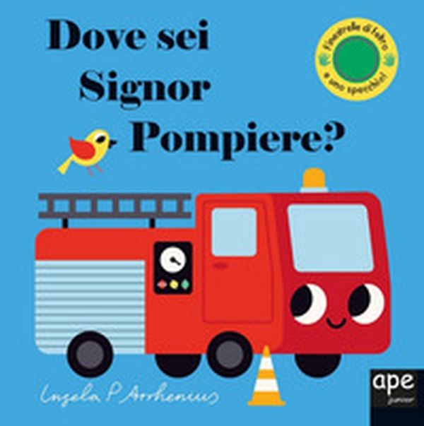 Dove sei, signor Pompiere? - Librerie.coop Dove sei, signor Pompiere? - Librerie.coop