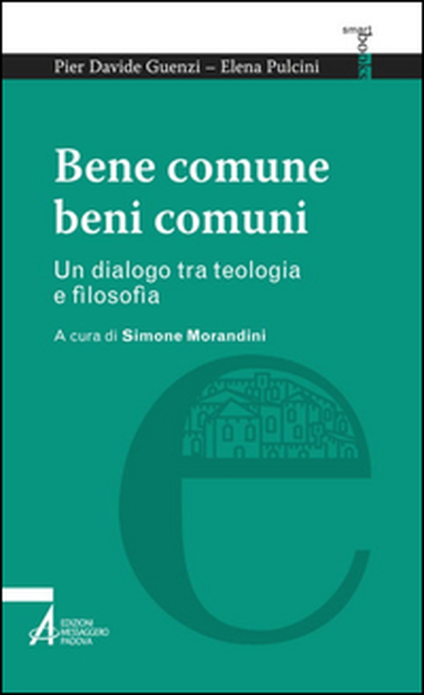 Bene comune, beni comuni. Un dialogo tra teologia e filosofia - Librerie.coop Bene comune, beni comuni. Un dialogo tra teologia e filosofia - Librerie.coop