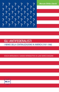 Gli Antifederalisti. I nemici della centralizzazione in America (1787-1788) - Librerie.coop Gli Antifederalisti. I nemici della centralizzazione in America (1787-1788) - Librerie.coop