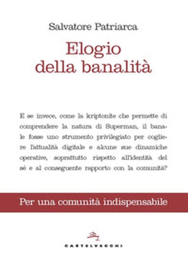 Elogio della banalità. Per una comunità indispensabile - Librerie.coop Elogio della banalità. Per una comunità indispensabile - Librerie.coop