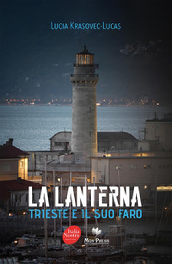 La Lanterna. Trieste e il suo faro - Librerie.coop