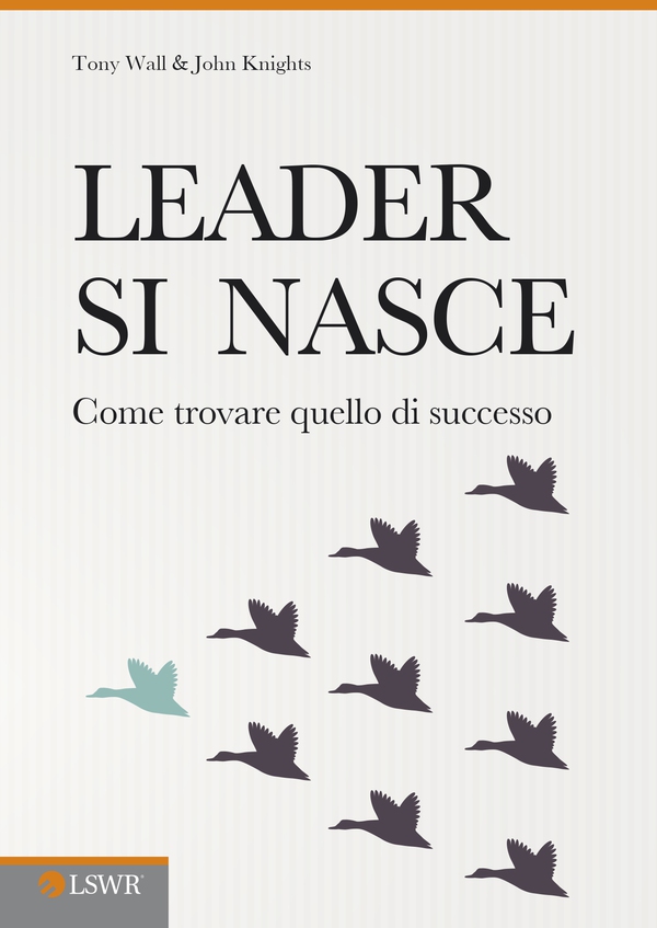 Leader si nasce - Librerie.coop Leader si nasce - Librerie.coop