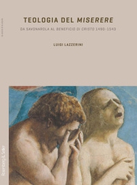 Teologia del «Miserere». Da Savonarola al «Beneficio di Cristo» 1492-1543 - Librerie.coop