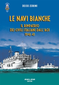 Le navi bianche. Il rimpatrio dei civili italiani dall'AOI 1942-43 - Librerie.coop