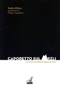 Caporetto sul Mrzli. La vera storia delle brigate perdute - Librerie.coop