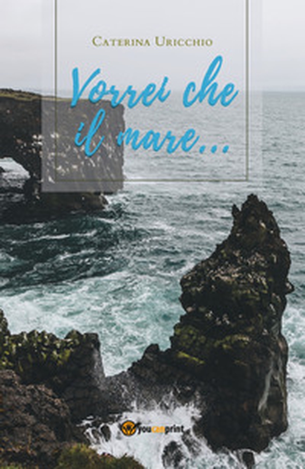 Vorrei che il mare... - Librerie.coop Vorrei che il mare... - Librerie.coop