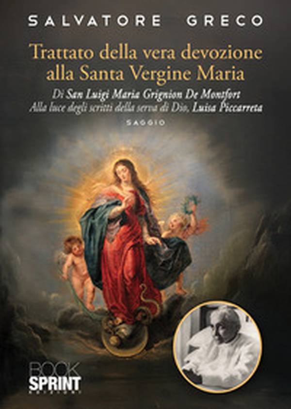 Trattato della vera devozione alla Santa Vergine Maria di Luigi Maria Grignion de Montfort. Alla luce degli scritti della serva di Dio, Luisa Piccarreta - Librerie.coop Trattato della vera devozione alla Santa Vergine Maria di Luigi Maria Grignion de Montfort. Alla luce degli scritti della serva di Dio, Luisa Piccarreta - Librerie.coop