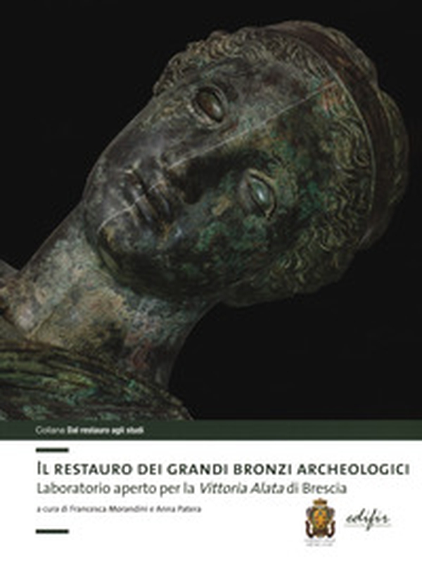 Il restauro dei grandi bronzi archeologici. Laboratorio aperto per la Vittoria Alata di Brescia - Librerie.coop Il restauro dei grandi bronzi archeologici. Laboratorio aperto per la Vittoria Alata di Brescia - Librerie.coop