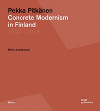 Pekka Pitkänen 1927-2018. Concrete Modernism in Finland - Librerie.coop
