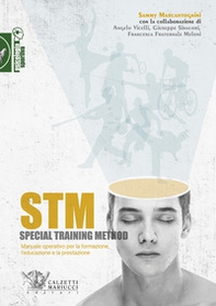 STM. Special training method. Manuale operativo per la formazione, l'educazione e la prestazione - Librerie.coop