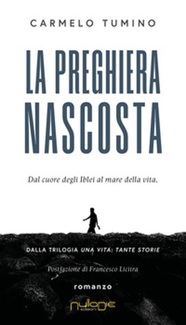 La preghiera nascosta. Dal cuore degli Iblei al mare della vita. Una vita tante storie - Librerie.coop