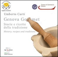 Genova gourmet. Storie e ricette della tradizione-History, recipes and traditions - Librerie.coop