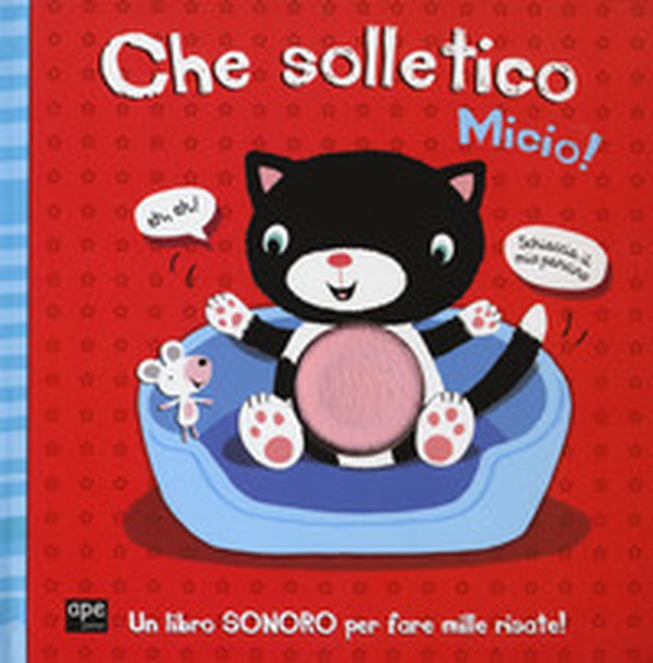 Che solletico Micio! Libro sonoro - Librerie.coop Che solletico Micio! Libro sonoro - Librerie.coop