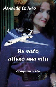 Un volo atteso una vita. La ragazza in blu - Librerie.coop