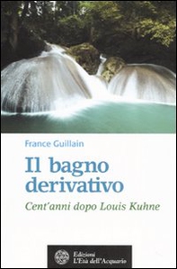 Il bagno derivativo. Cent'anni dopo Louis Kuhne - Librerie.coop Il bagno derivativo. Cent'anni dopo Louis Kuhne - Librerie.coop