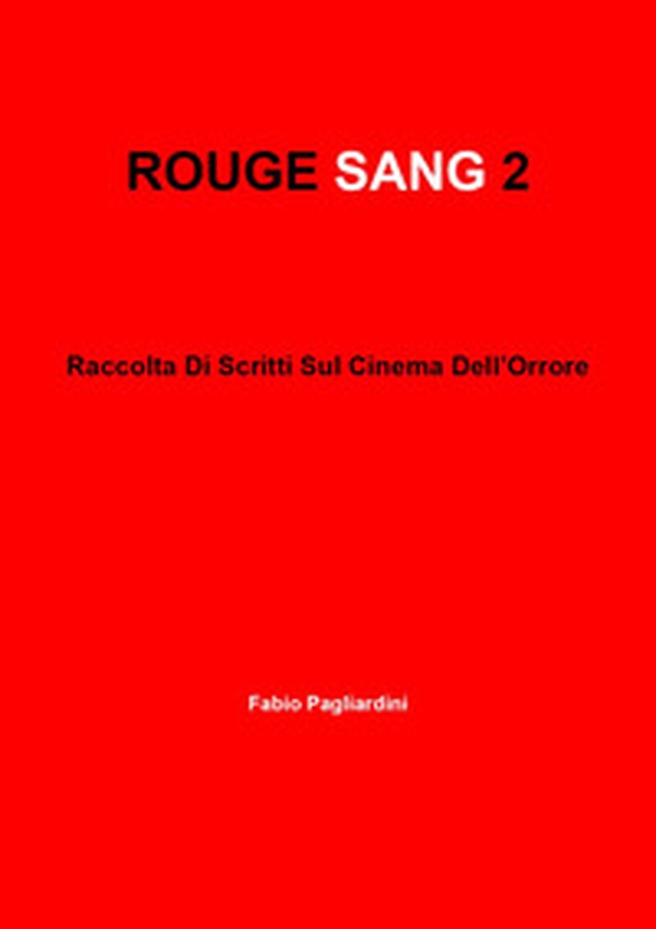 Rouge sang: raccolta di scritti sul cinema dell'orrore - Vol. 2 - Librerie.coop Rouge sang: raccolta di scritti sul cinema dell'orrore - Vol. 2 - Librerie.coop