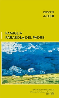 Famiglia parabola del padre. Temi per gruppi familiari - Librerie.coop