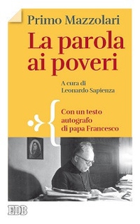 La parola ai poveri. Con un testo autografo di papa Francesco - Librerie.coop La parola ai poveri. Con un testo autografo di papa Francesco - Librerie.coop