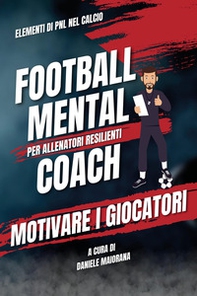 Motivare i giocatori. Football mental coach - Librerie.coop