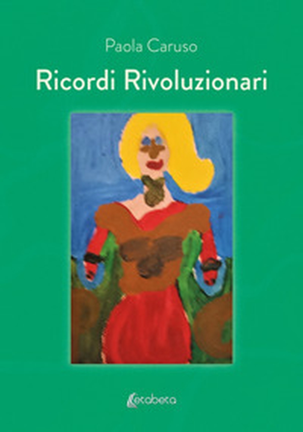 Ricordi rivoluzionari - Librerie.coop Ricordi rivoluzionari - Librerie.coop