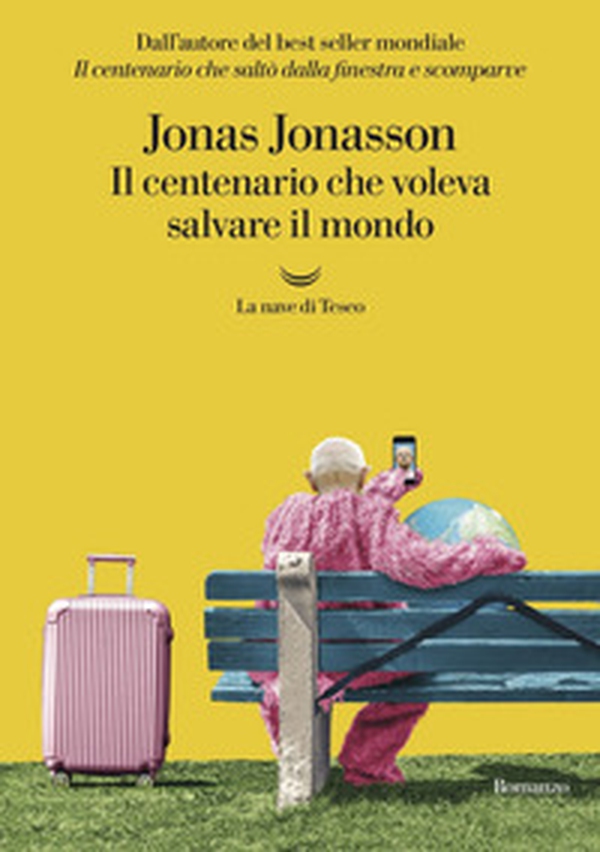 Il centenario che voleva salvare il mondo - Librerie.coop Il centenario che voleva salvare il mondo - Librerie.coop