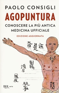 Agopuntura. Conoscere la più antica medicina ufficiale - Librerie.coop