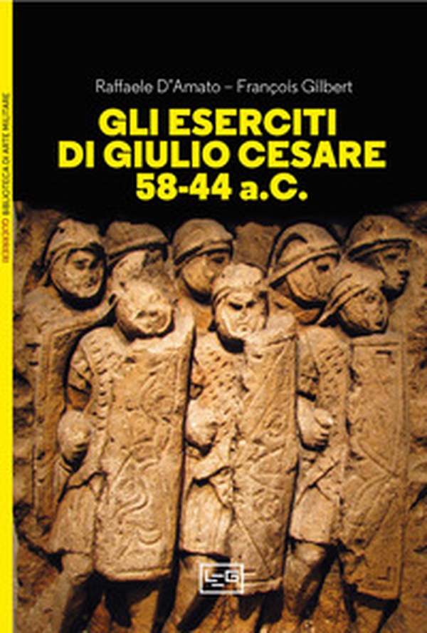 Gli eserciti di Giulio Cesare 58-44 a.C. - Librerie.coop Gli eserciti di Giulio Cesare 58-44 a.C. - Librerie.coop