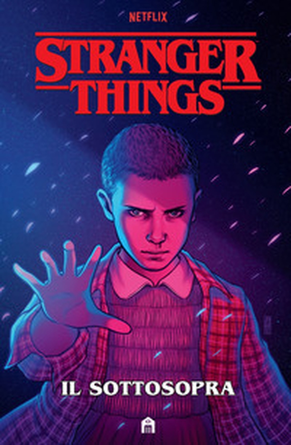 Stranger Things. Il sottosopra - Librerie.coop Stranger Things. Il sottosopra - Librerie.coop