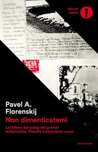 Non dimenticatemi. Le lettere dal gulag del grande matematico, filosofo e sacerdote russo - Librerie.coop
