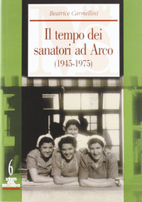 Il tempo dei sanatori ad Arco (1945-1975) - Librerie.coop Il tempo dei sanatori ad Arco (1945-1975) - Librerie.coop
