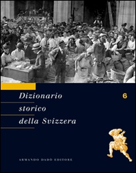 Dizionario storico della Svizzera - Vol. 6 - Librerie.coop