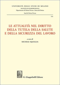 Le attualità nel diritto della tutela della salute e della sicurezza del lavoro - Librerie.coop