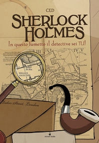 Sherlock Holmes. In questo fumetto il detective sei tu! Fumettogame - Librerie.coop