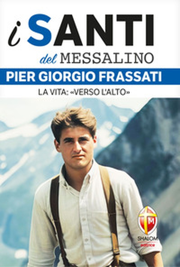 Pier Giorgio Frassati. La vita: «Verso l'alto» - Librerie.coop Pier Giorgio Frassati. La vita: «Verso l'alto» - Librerie.coop