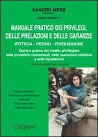 Manuale pratico dei privilegi, delle prelazioni e delle garanzie. Ipoteca, pegno, fideiussone - Librerie.coop