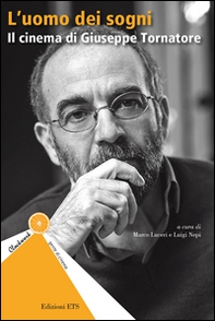 L'uomo dei sogni. Il cinema di Giuseppe Tornatore - Librerie.coop