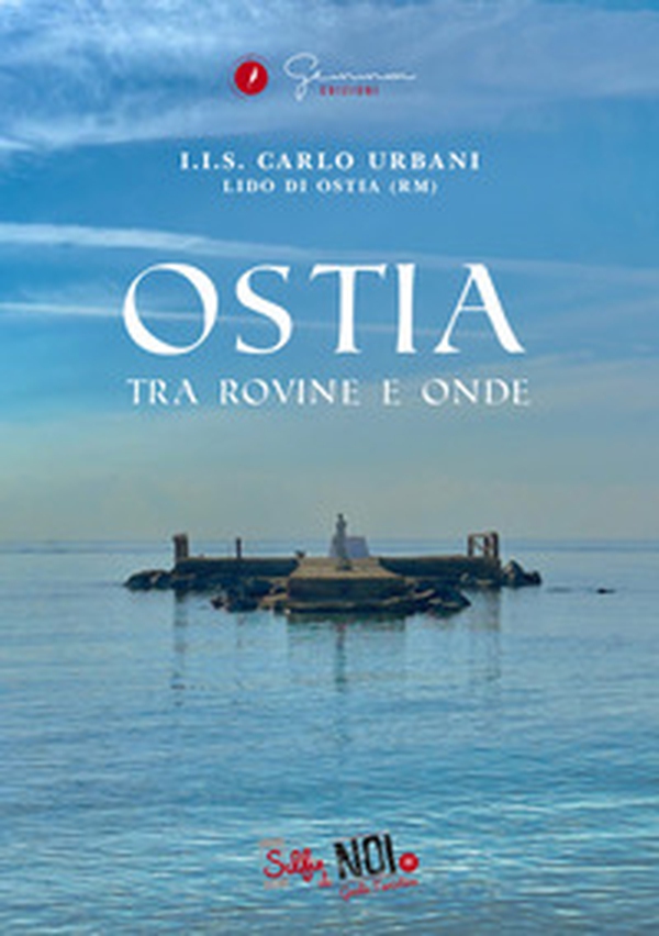 Ostia. Tra rovine e onde. Guida turistica - Vol. 11 - Librerie.coop Ostia. Tra rovine e onde. Guida turistica - Vol. 11 - Librerie.coop