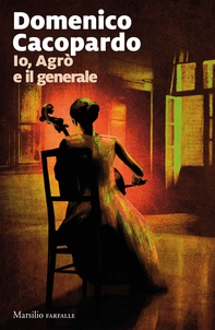 Io, Agrò e il generale - Librerie.coop