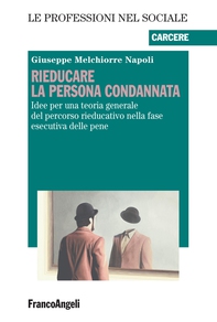 Rieducare la persona condannata - Librerie.coop Rieducare la persona condannata - Librerie.coop