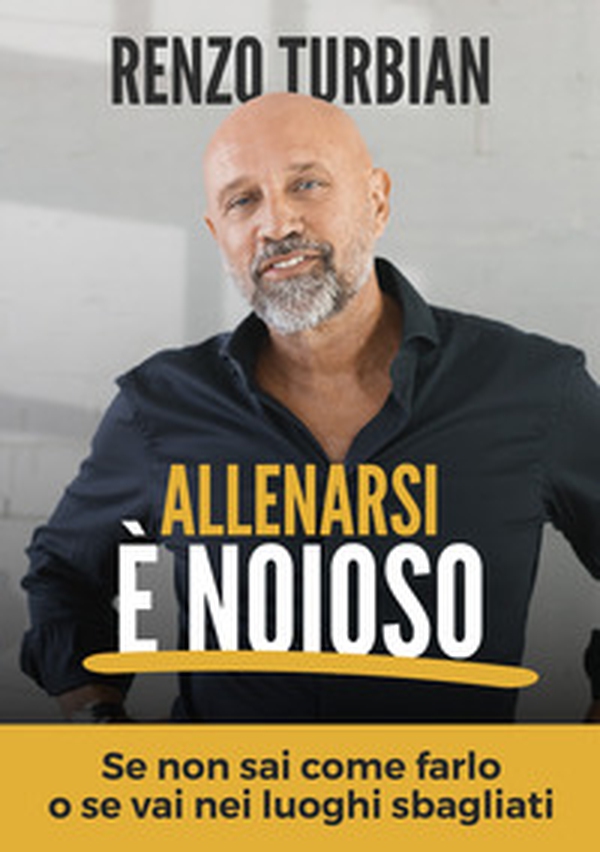 Allenarsi è noioso. Se non sai come farlo o se vai nei luoghi sbagliati - Librerie.coop Allenarsi è noioso. Se non sai come farlo o se vai nei luoghi sbagliati - Librerie.coop