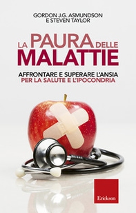 La paura delle malattie. Affrontare e superare l'ansia per la salute e l'ipocondria - Librerie.coop