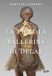 La piccola ballerina di Degas - Librerie.coop