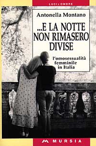 E la notte non rimasero divise. L'omosessualità femminile in Italia - Librerie.coop
