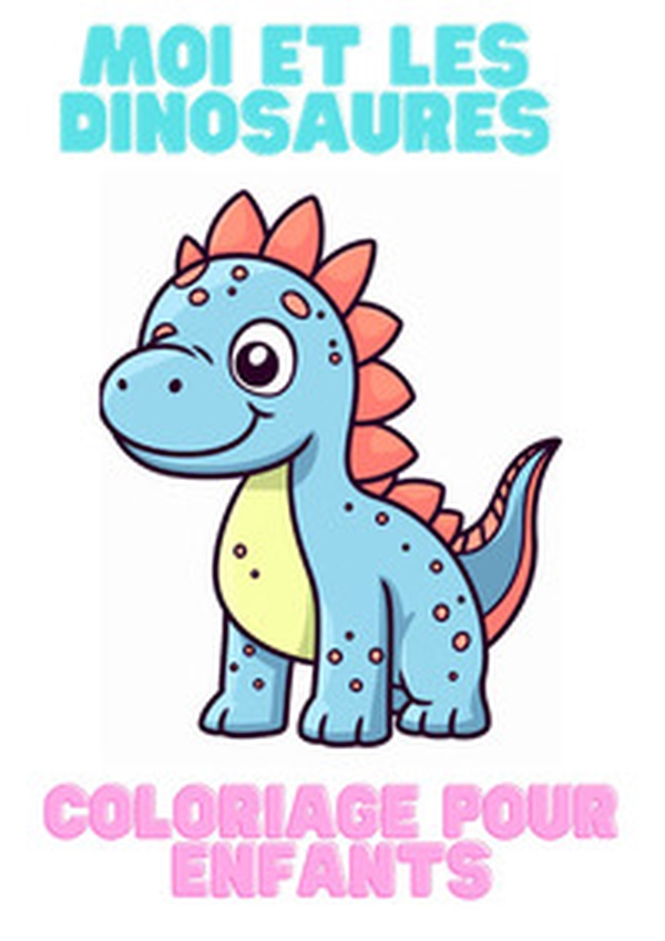 Moi et les dinosaures. Coloriage pour enfants - Librerie.coop Moi et les dinosaures. Coloriage pour enfants - Librerie.coop