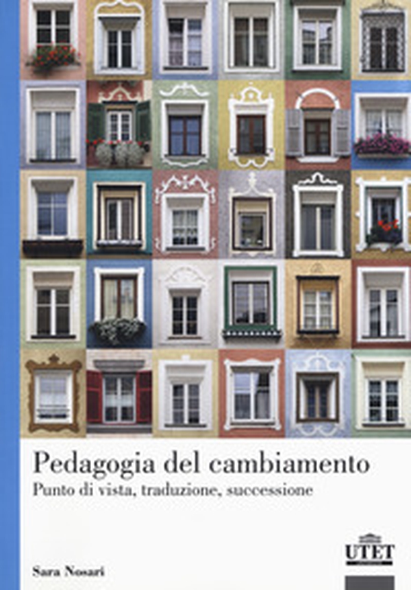 Pedagogia del cambiamento. Punto di vista, traduzione, successione - Librerie.coop Pedagogia del cambiamento. Punto di vista, traduzione, successione - Librerie.coop