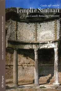 Guida agli antichi templi e santuari dei Castelli Romani e Prenestini - Librerie.coop