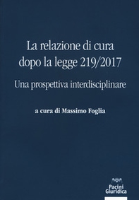 La relazione di cura dopo la legge 219/2017. Una prospettiva interdisciplinare - Librerie.coop