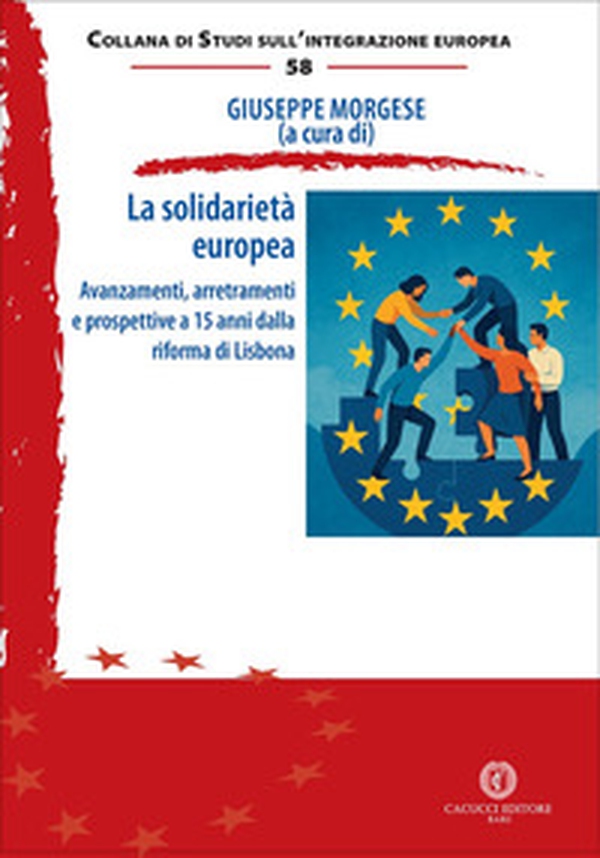 La solidarietà europea. Avanzamenti, arretramenti e prospettive a 15 anni dalla riforma di Lisbona - Librerie.coop